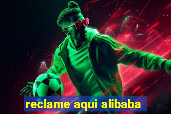 reclame aqui alibaba